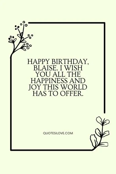 Happy Birthday Blaise Quotes and Wishes