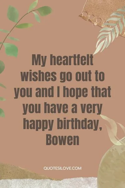 Happy Birthday Bowen Quotes and Wishes Happy Birthday Bowen Quotes and Wishes