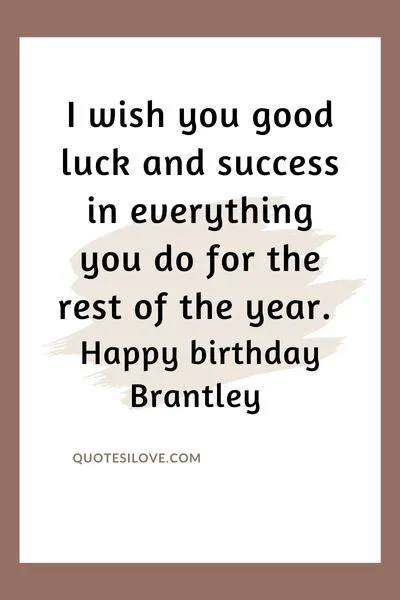 Happy Birthday Brantley Quotes and Wishes Happy Birthday Brantley Quotes and Wishes