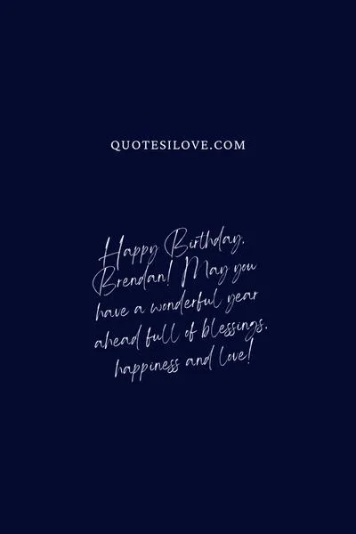 Happy Birthday Brendan Quotes and Wishes Happy Birthday Brendan Quotes and Wishes