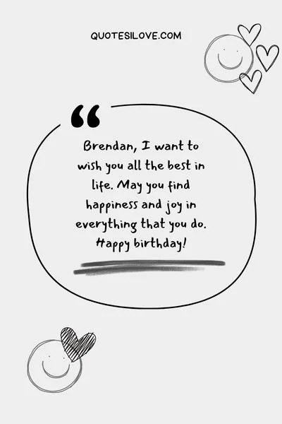 Happy Birthday Brendan Quotes and Wishes Happy Birthday Brendan Quotes and Wishes