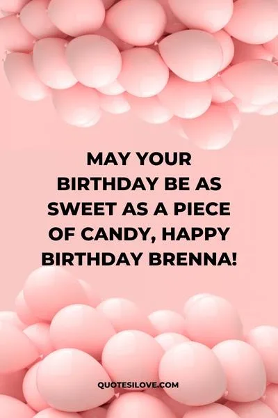 Happy Birthday Brenna Quotes and Wishes Happy Birthday Brenna Quotes and Wishes