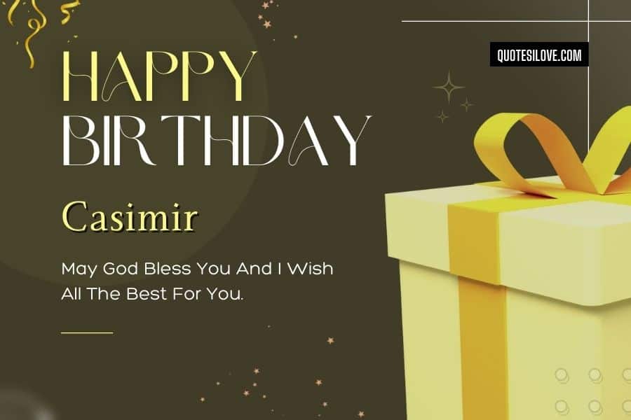 Happy Birthday Casimir Quotes and Wishes