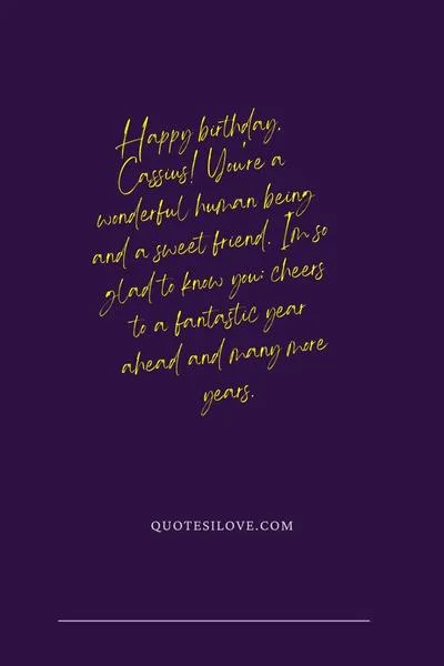 Happy Birthday Cassius Quotes and Wishes Happy Birthday Cassius Quotes and Wishes