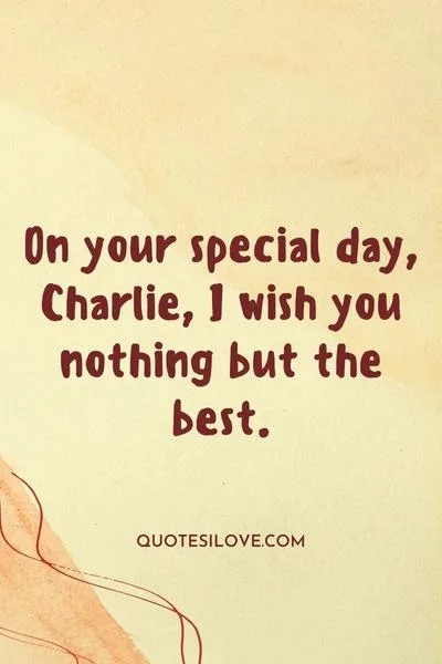 Happy Birthday Charlie Quotes and Wishes Happy Birthday Charlie Quotes and Wishes