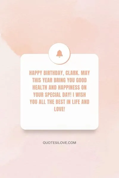 Happy Birthday Clark Quotes and Wishes Happy Birthday Clark Quotes and Wishes