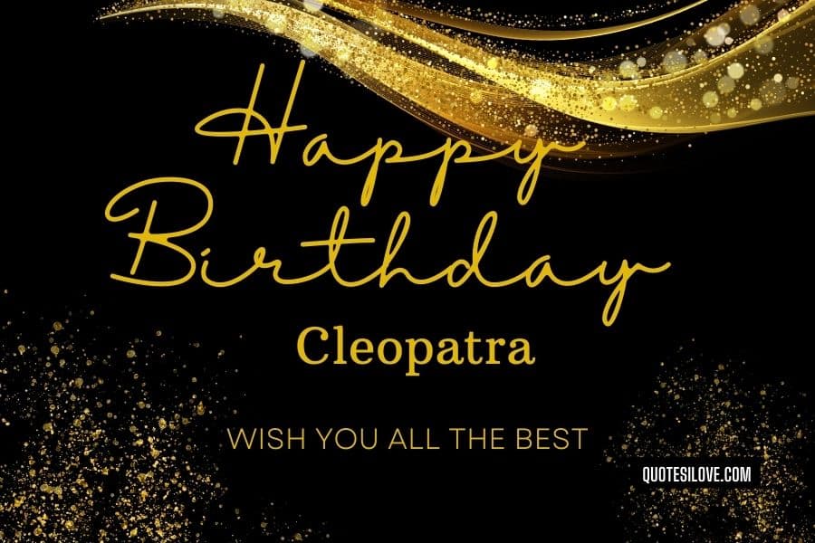 Happy Birthday Cleopatra Quotes and Wishes