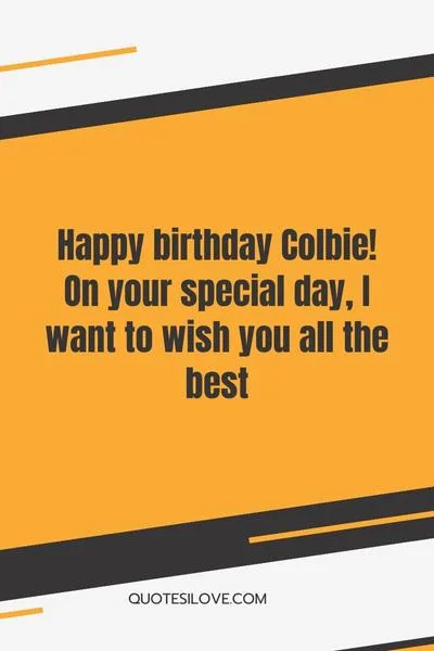 Happy Birthday Colbie Quotes and Wishes Happy Birthday Colbie Quotes and Wishes