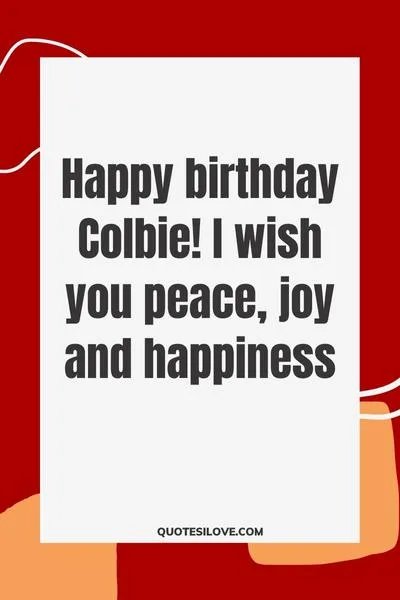 Happy Birthday Colbie Quotes and Wishes Happy Birthday Colbie Quotes and Wishes