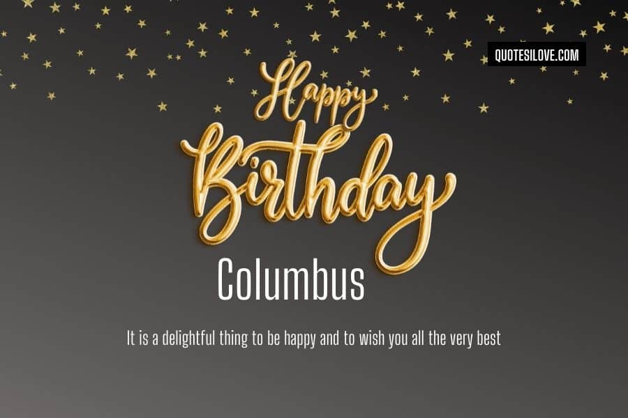 Happy Birthday Columbus Quotes and Wishes