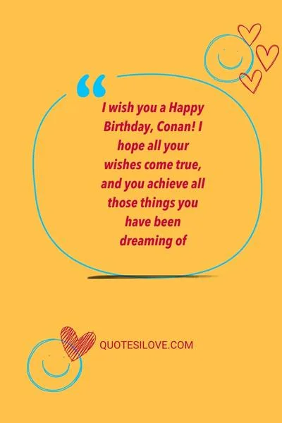 Happy Birthday Conan Quotes and Wishes