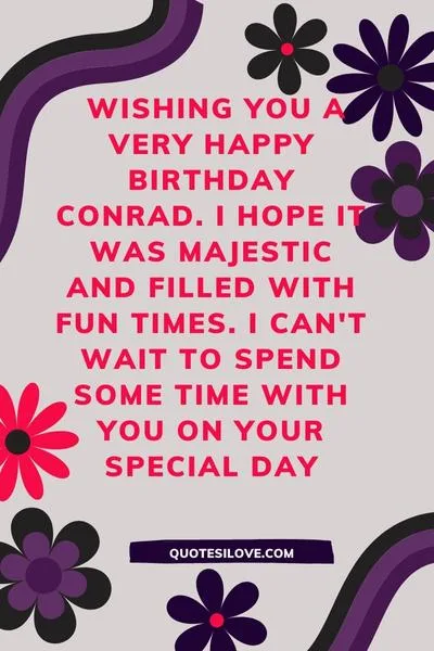 Happy Birthday Conrad Quotes and Wishes