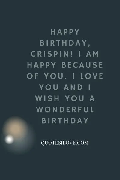 Happy Birthday Crispin Quotes and Wishes Happy Birthday Crispin Quotes and Wishes