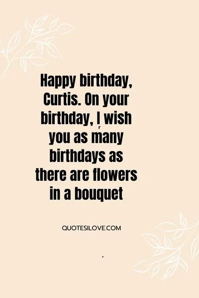 Happy Birthday Curtis Quotes and Wishes