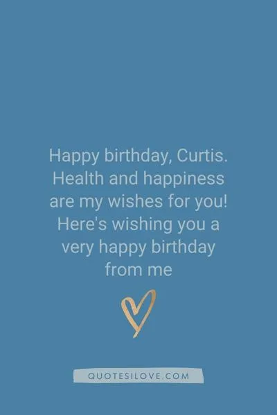 Happy Birthday Curtis Quotes and Wishes
