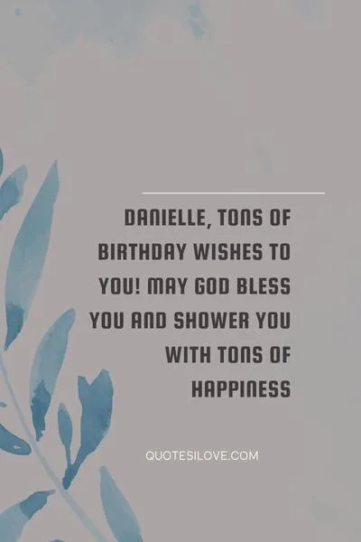 Happy Birthday Danielle Quotes and Wishes