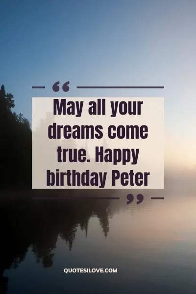 Happy Birthday Peter Quotes and Wishes Happy Birthday Peter Quotes and Wishes