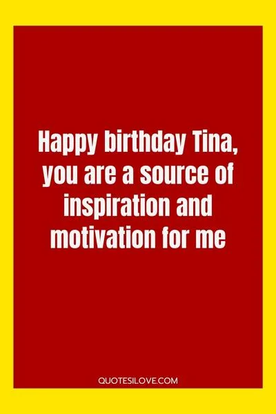 Happy Birthday Tina Quotes and Wishes Happy Birthday Tina Quotes and Wishes