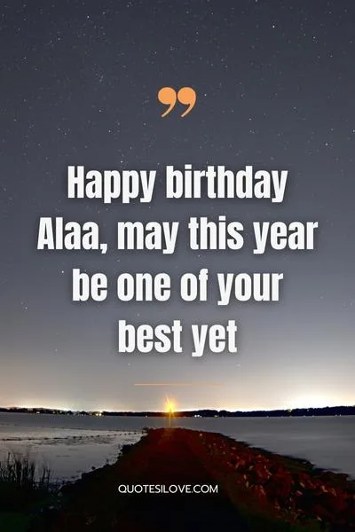 Happy birthday Alaa may this year be one of your best yet