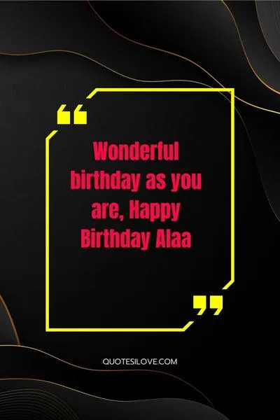 Happy birthday Alaa may this year be one of your best yet