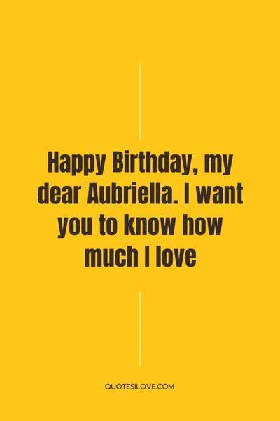 Happy birthday Aubriella Quotes and Wishes Happy birthday Aubriella Quotes and Wishes