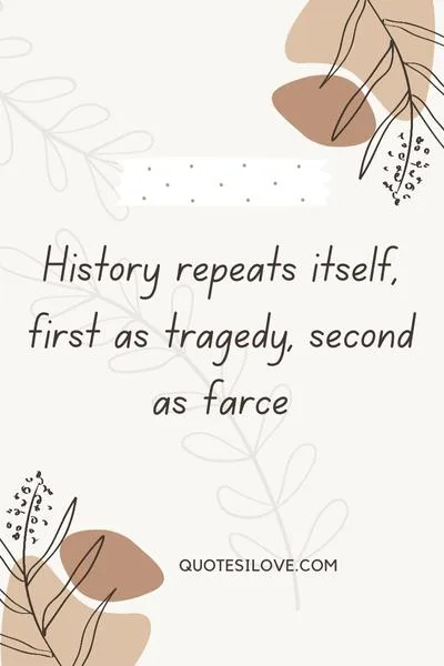 History Always Repeats Itself Quotes History Always Repeats Itself Quotes