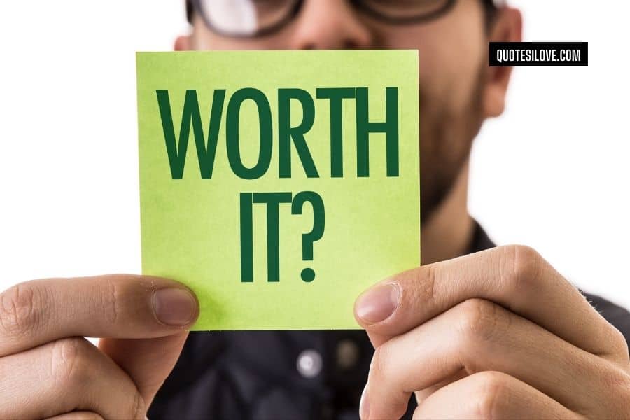 I Hope Its Worth It Quotes