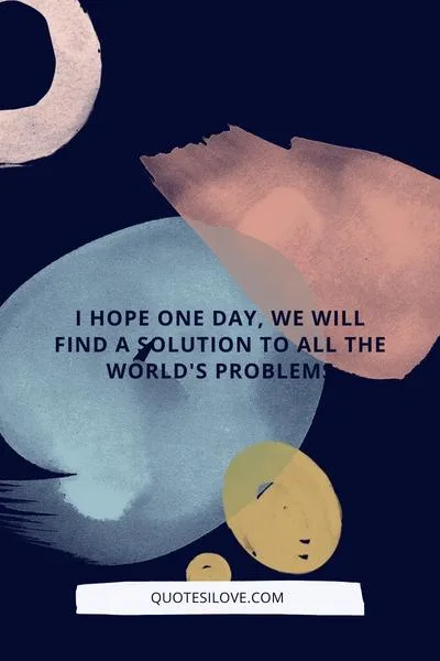 I Hope One Day Quotes I Hope One Day Quotes