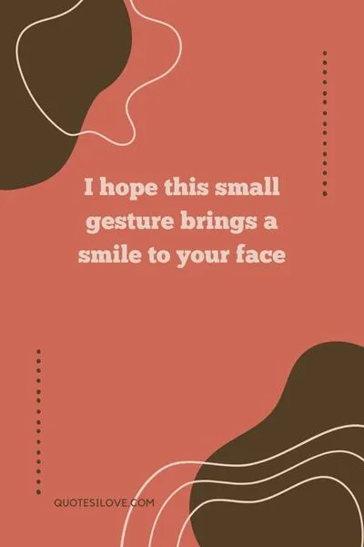 I Hope This Brightens Your Day Quotes