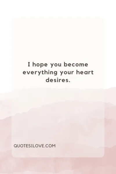 I Hope You Become Quotes