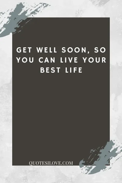 I Hope You Feel Better Soon Quotes I Hope You Feel Better Soon Quotes