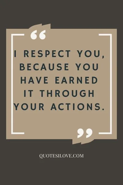 I Respect You Quotes I Respect You Quotes