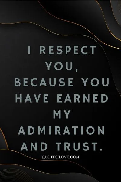 I Respect You Quotes I Respect You Quotes
