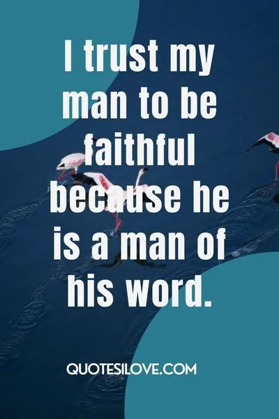 I Trust My Man Quotes I Trust My Man Quotes