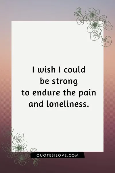 I Wish I Could Be Strong Quotes