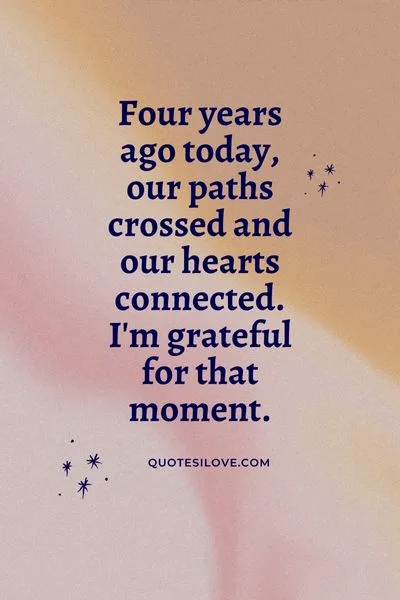 Four Years Ago Today Was the First Time We Met Quotes Four Years Ago Today Was the First Time We Met Quotes