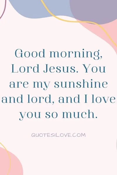 Good Morning Lord Jesus Quotes Good Morning Lord Jesus Quotes