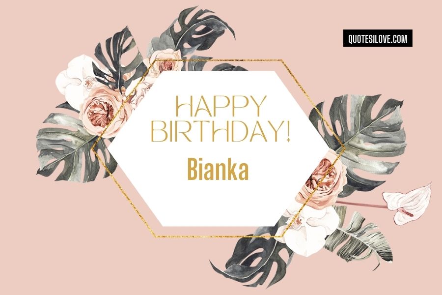 Happy Birthday Bianka Quotes and Wishes