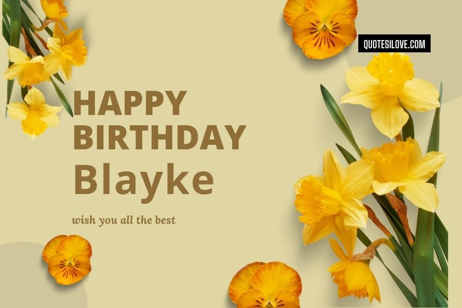 Happy Birthday Blayke Quotes and Wishes