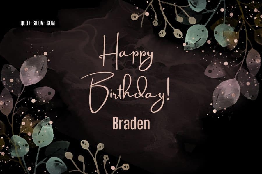 Happy Birthday Braden Quotes and Wishes