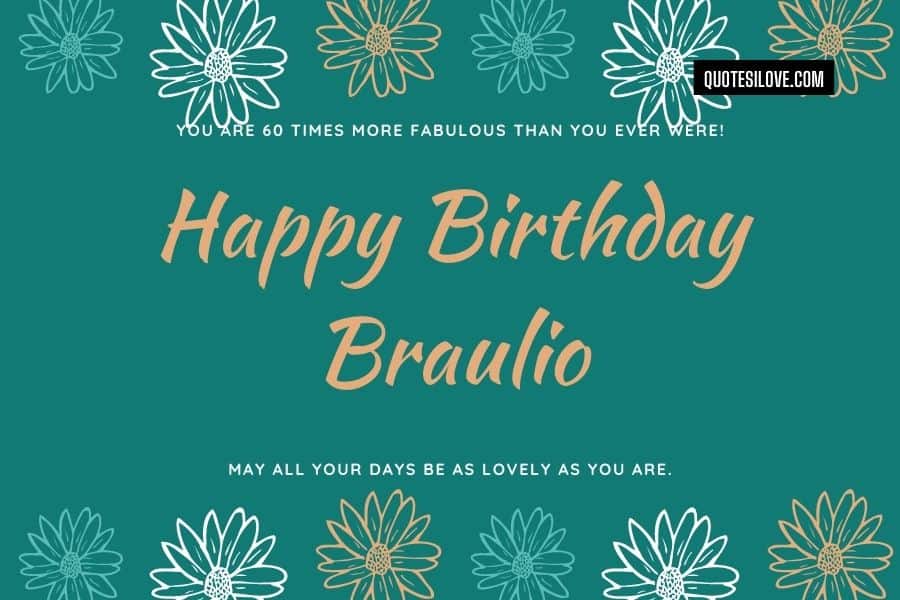 Happy Birthday Braulio Quotes and Wishes