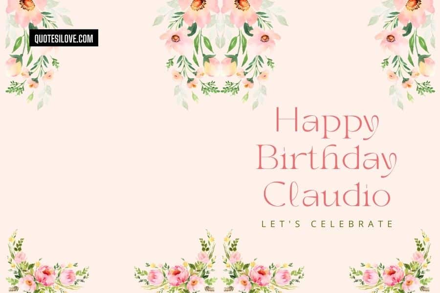 Happy Birthday Claudio Quotes and Wishes