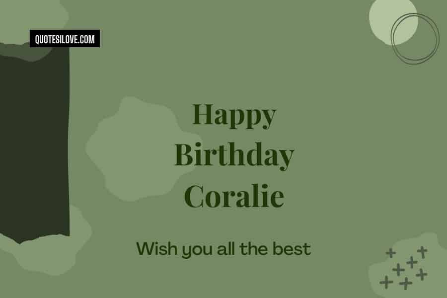 Happy Birthday Coralie Quotes and Wishes