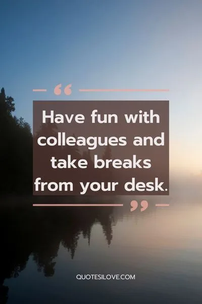 Having Fun With Colleagues Quotes Having Fun With Colleagues Quotes