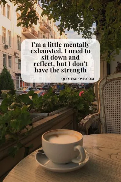 I Am Mentally Tired Quotes I Am Mentally Tired Quotes