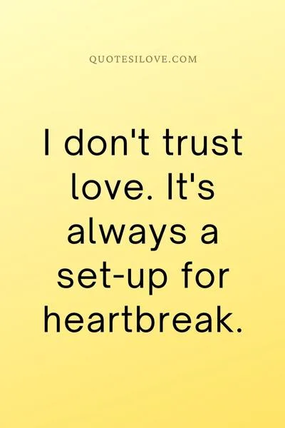 I Dont Trust Love Quotes I Dont Trust Love Quotes