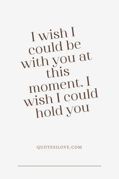 I Wish I Could Be With You Quotes I Wish I Could Be With You Quotes