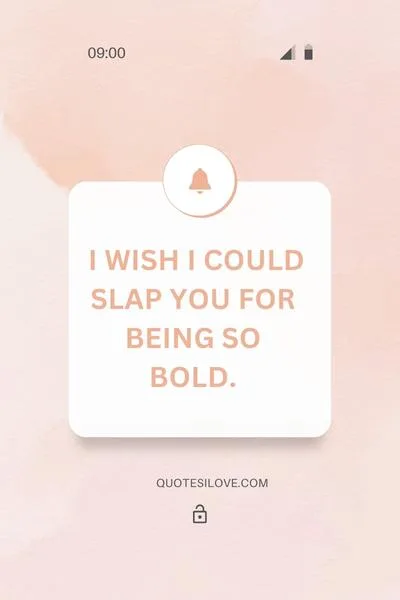I Wish I Could Slap You Quotes