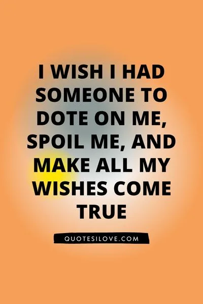I Wish I Had Someone Quotes I Wish I Had Someone Quotes