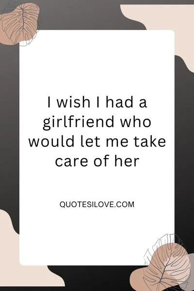 I Wish I Had a Girlfriend Quotes
